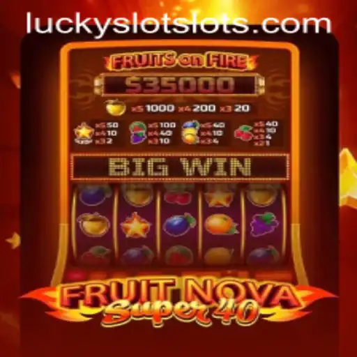 Exploring the Exciting World of FruitNovaSuper40 and Lucky Cash Slots